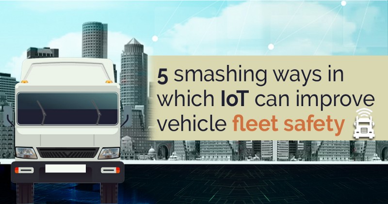 5 Smashing ways in which IoT can improve vehicle fleet safety