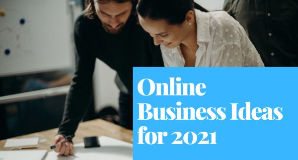 Best Online Business Ideas 2021