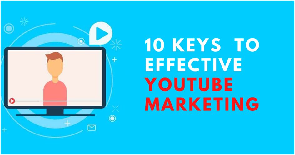 Ten Keys to Effective YouTube Marketing 